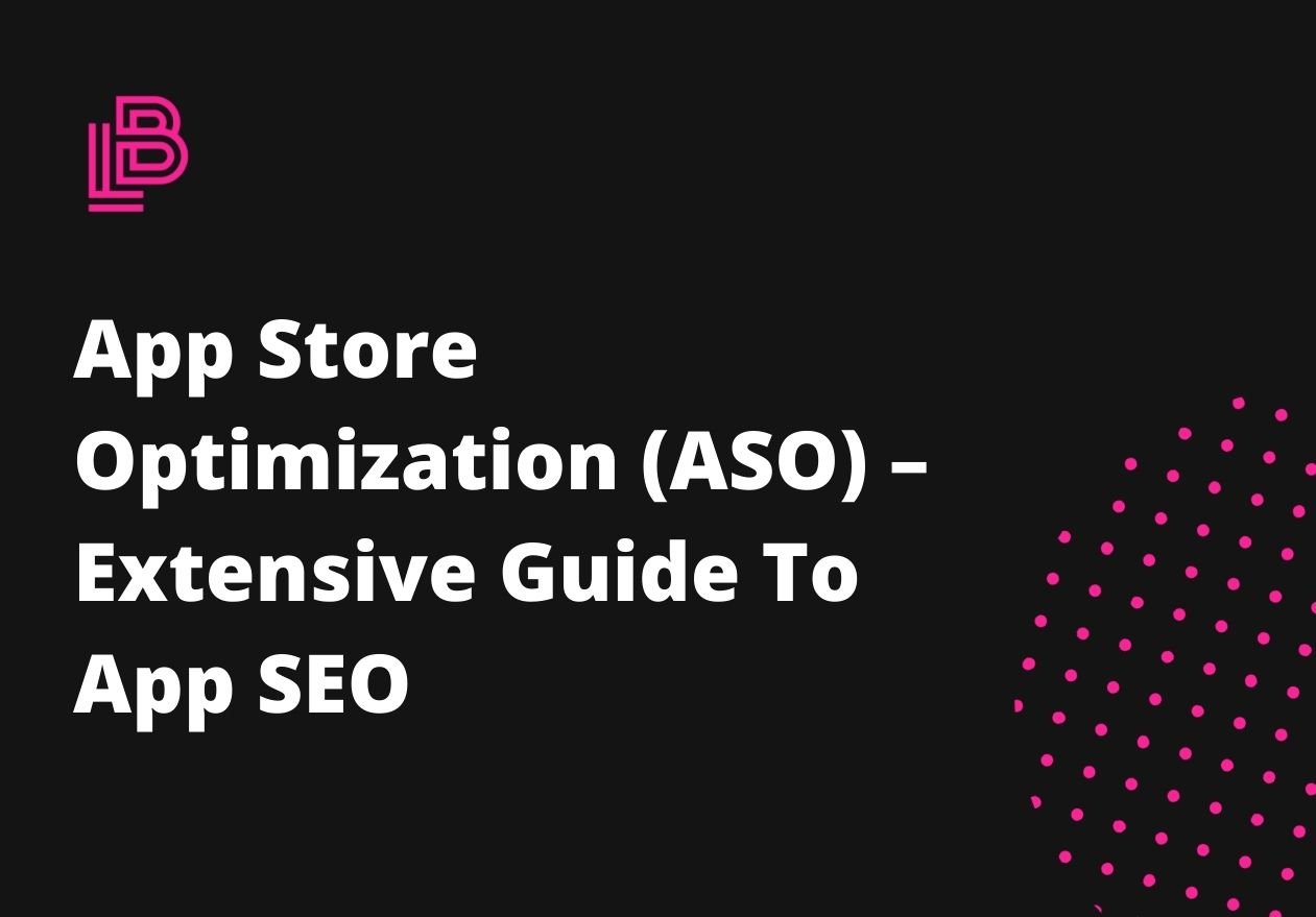 App Store Optimization (ASO) – Extensive Guide To App SEO