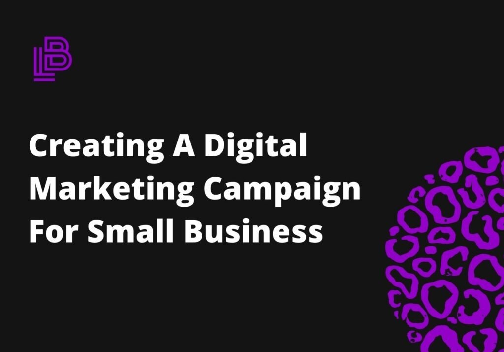 Creating A Digital Marketing Campaign For Small Business