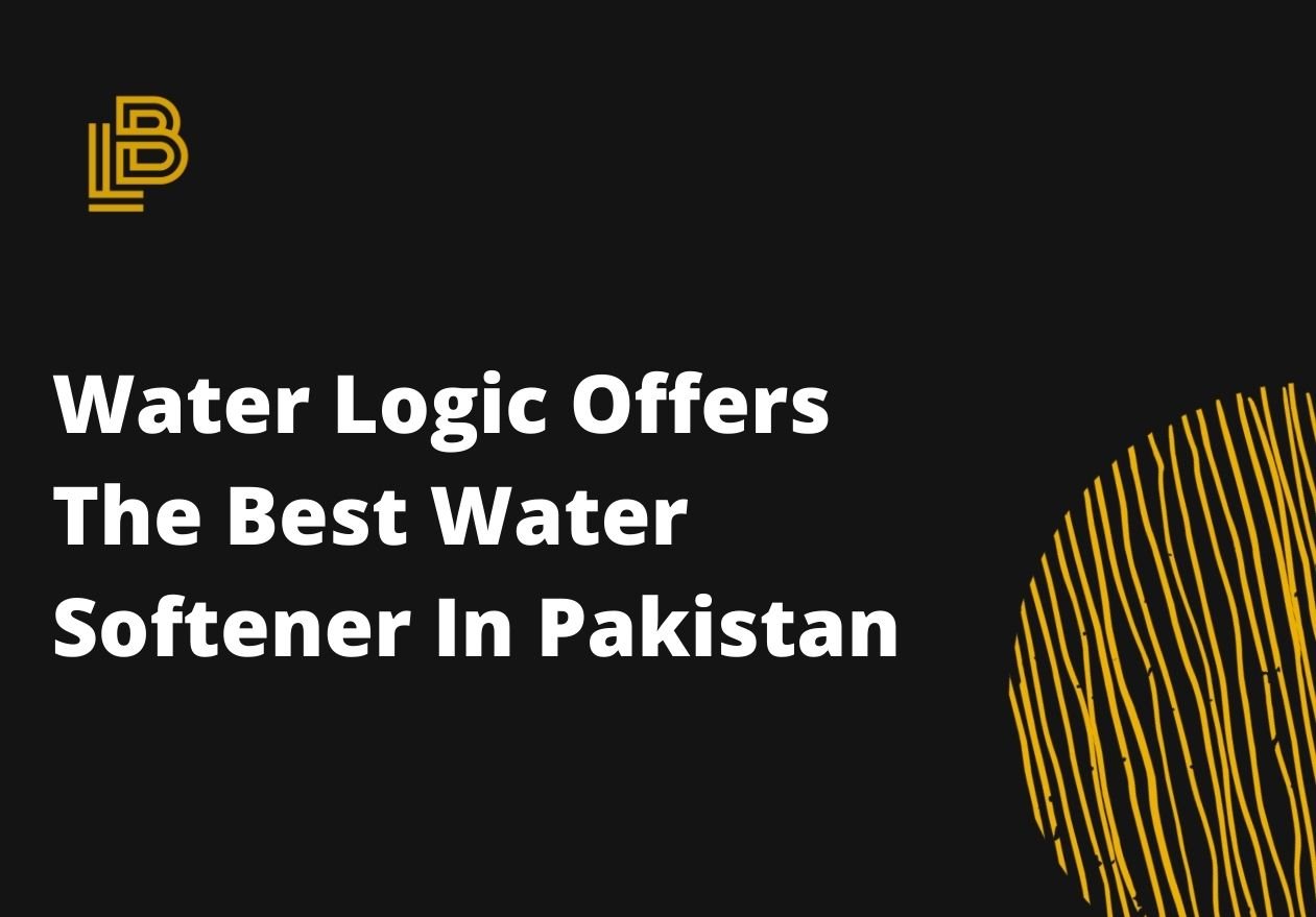Water Logic Offers The Best Water Softener In Pakistan