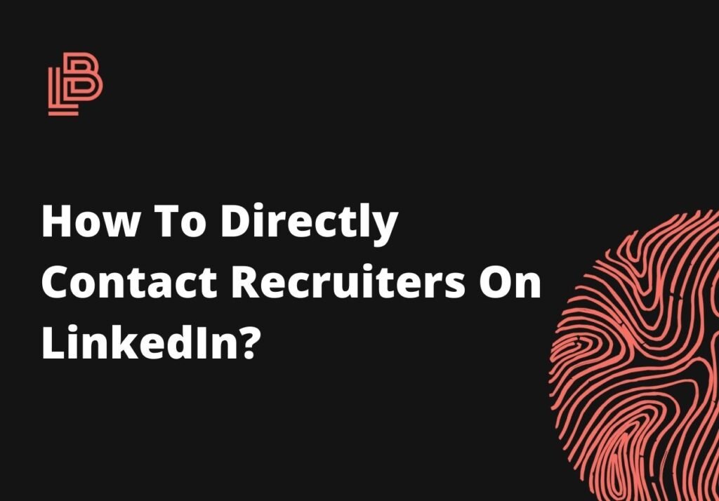 How To Directly Contact Recruiters On LinkedIn?