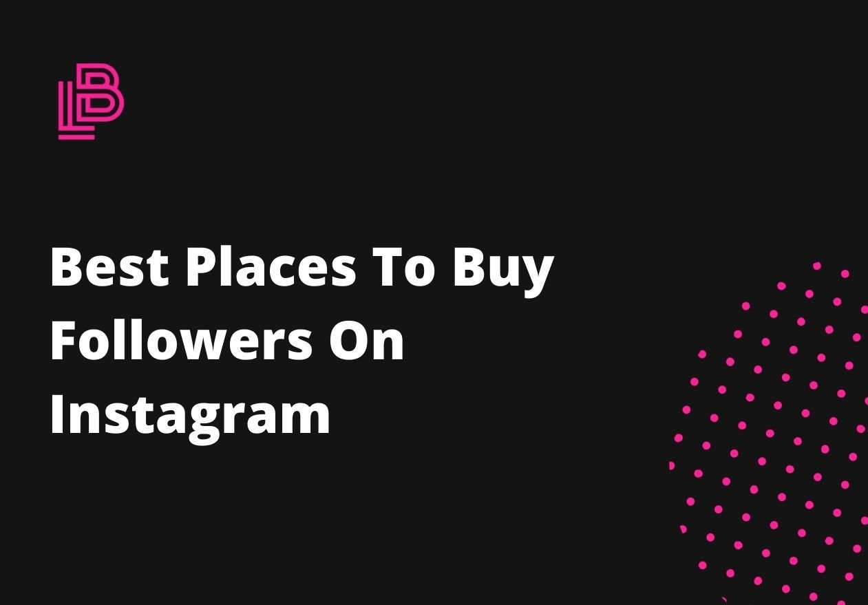 Best Places To Buy Followers On Instagram