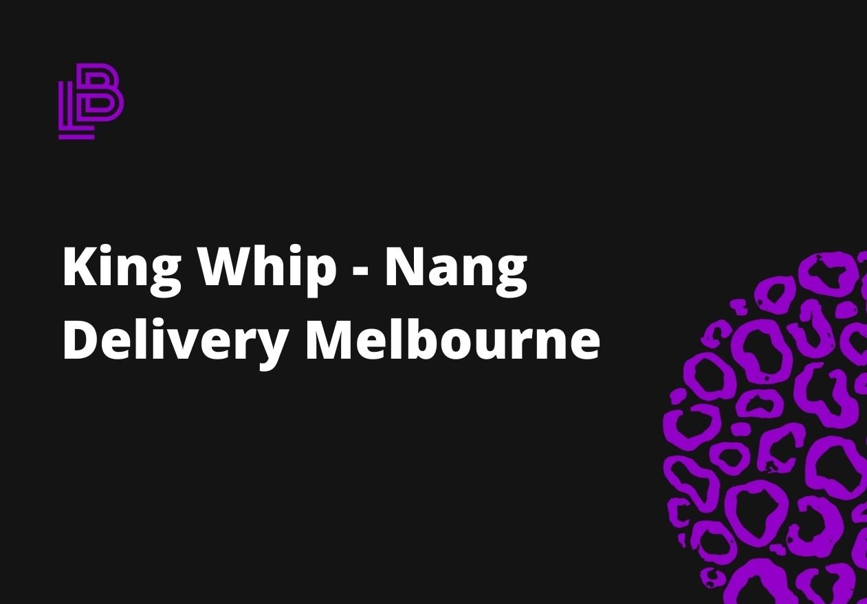 King Whip - Nang Delivery Melbourne
