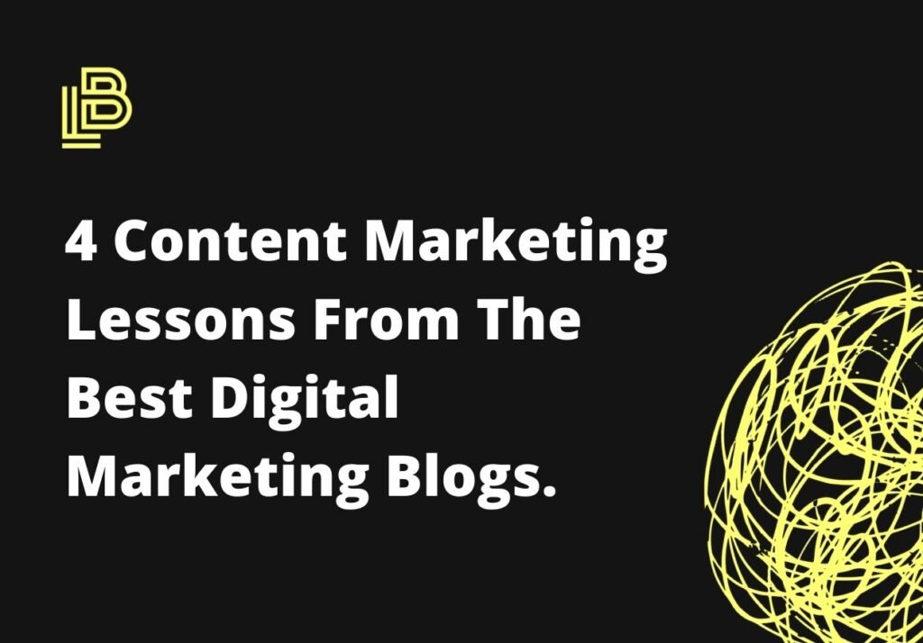 4 Content Marketing Lessons From The Best Digital Marketing Blogs.