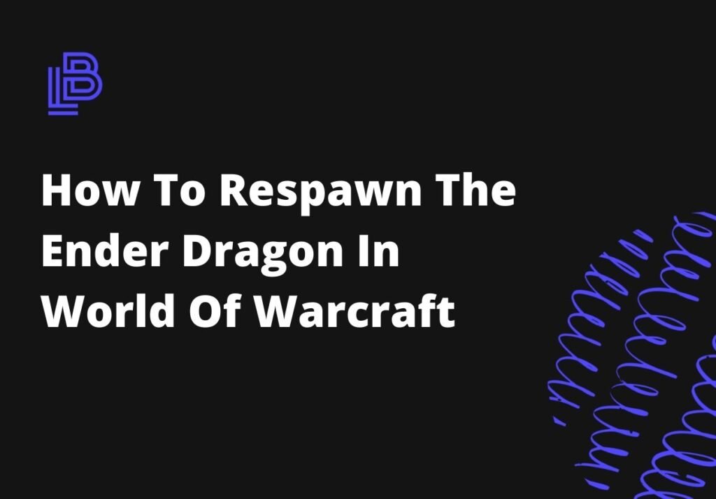 How To Respawn The Ender Dragon In World Of Warcraft