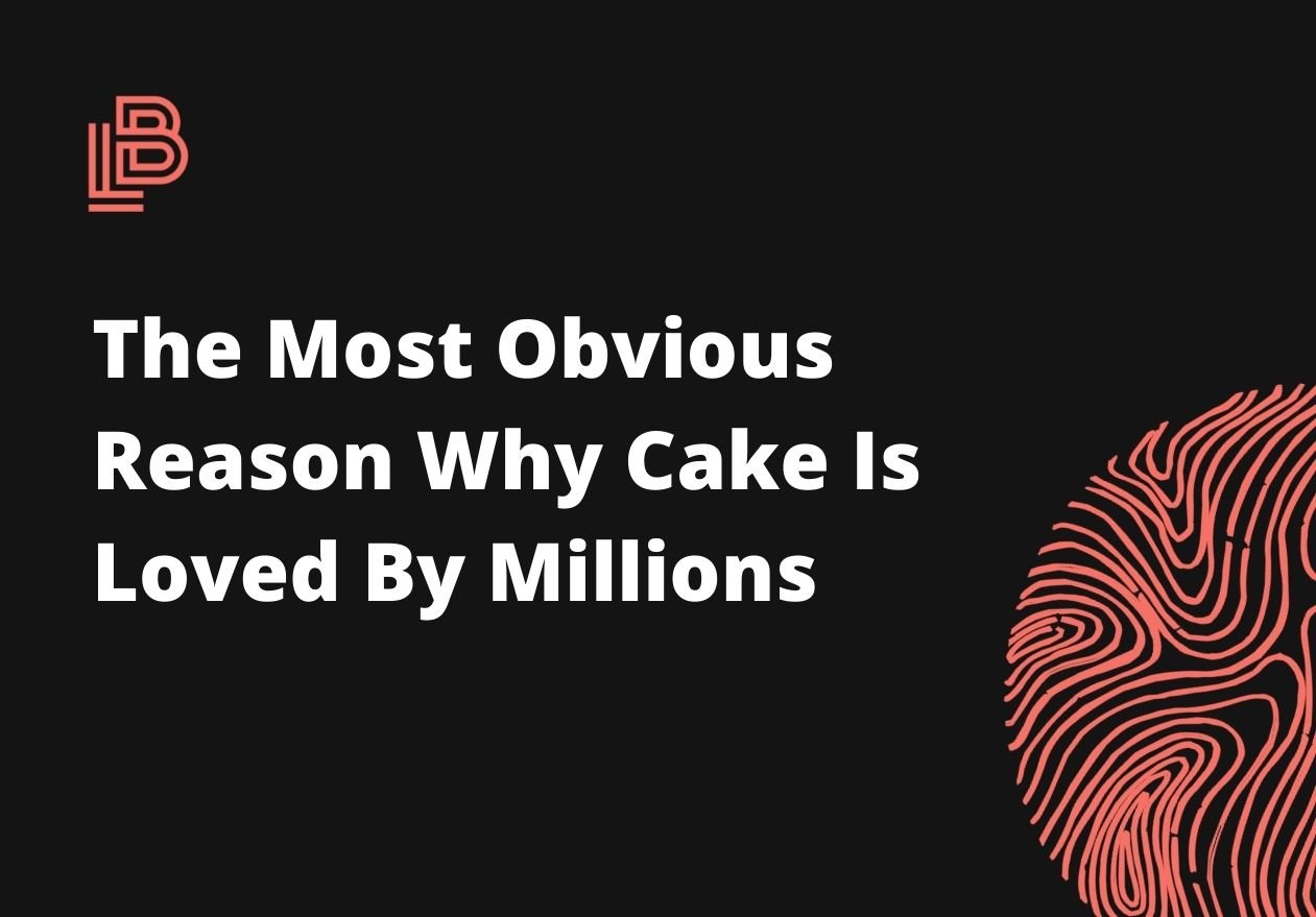 The Most Obvious Reason Why Cake Is Loved By Millions