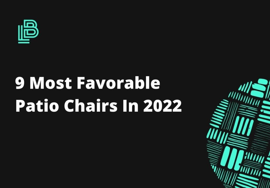 9 Most Favorable Patio Chairs In 2022