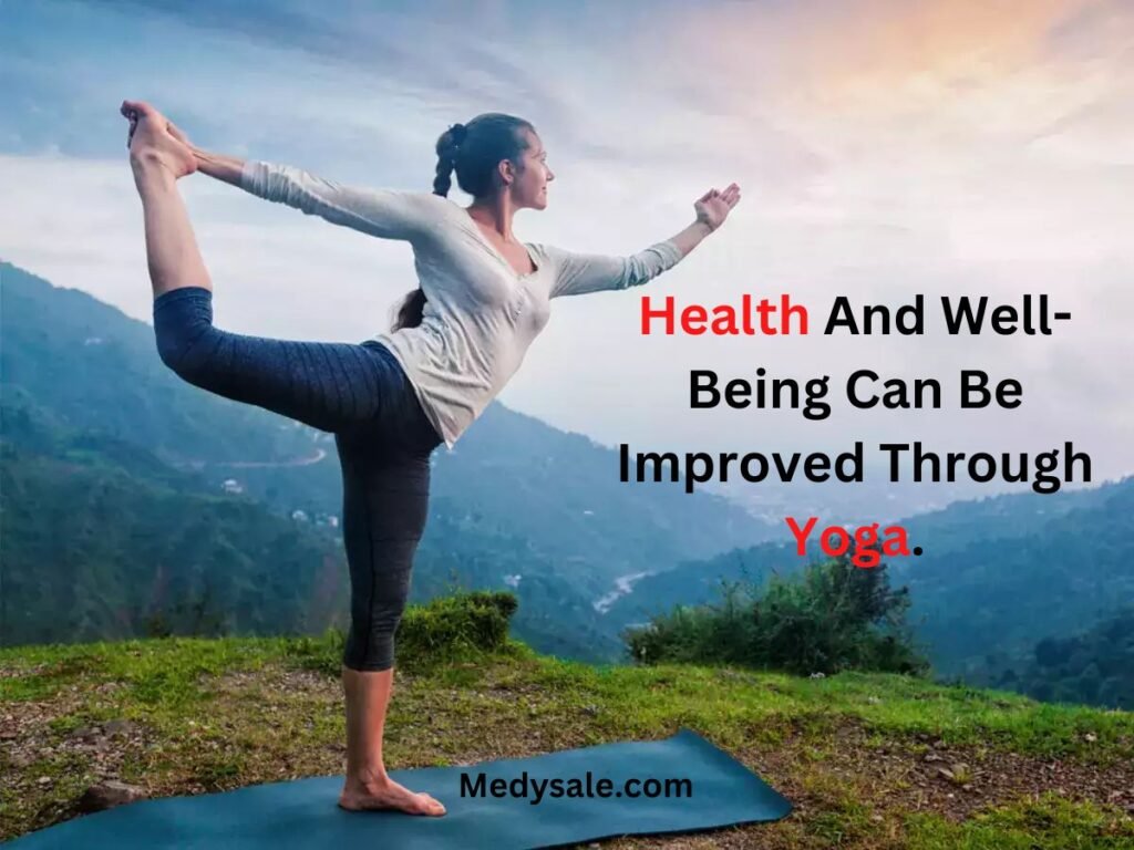 Health And Well-Being Can Be Improved Through Yoga.