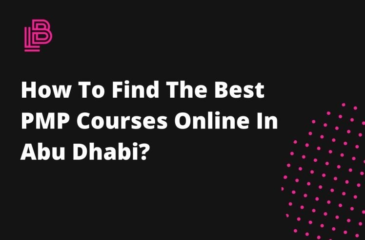 How To Find The Best PMP Courses Online In Abu Dhabi?