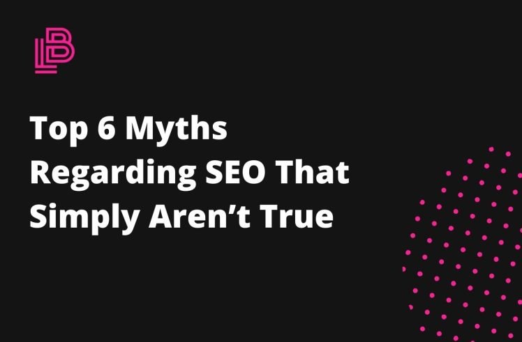 Top 6 Myths Regarding SEO That Simply Aren’t True