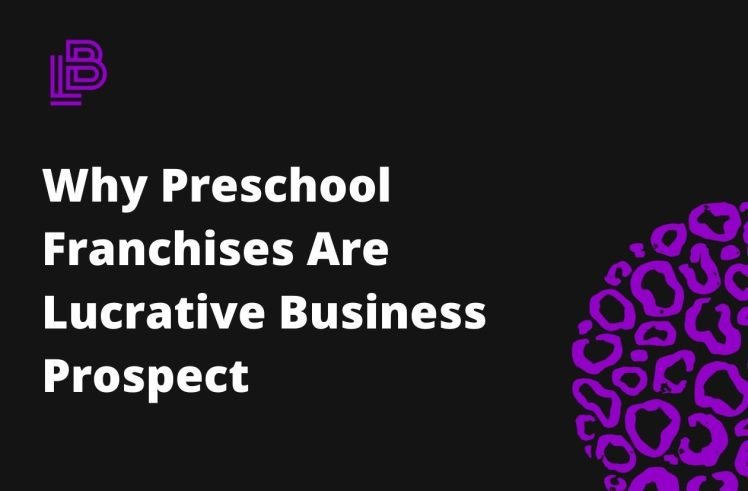 Why Preschool Franchises Are Lucrative Business Prospect