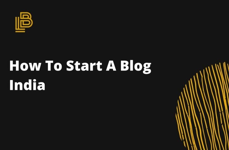 How To Start A Blog India