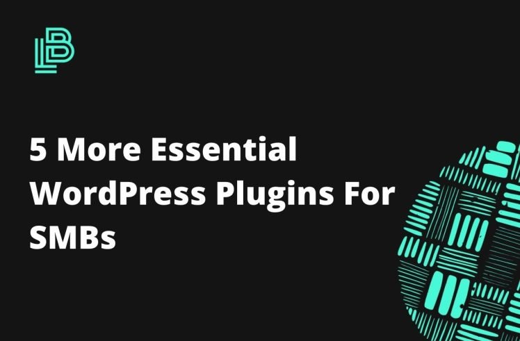 5 More Essential WordPress Plugins For SMBs