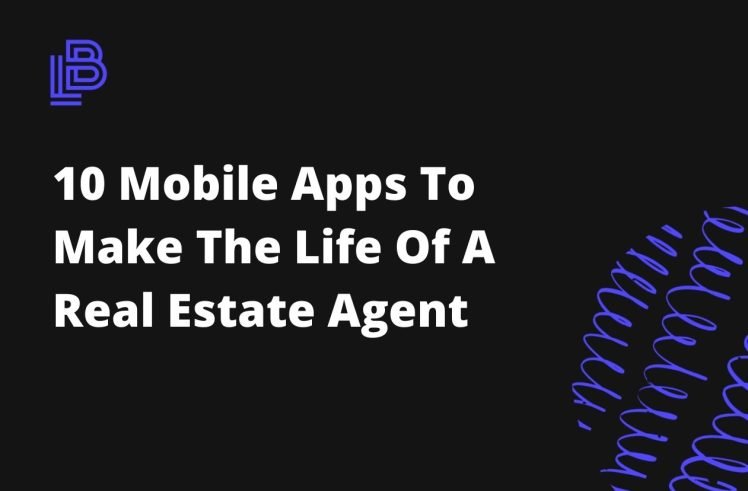 10 Mobile Apps To Make The Life Of A Real Estate Agent That Much Easier