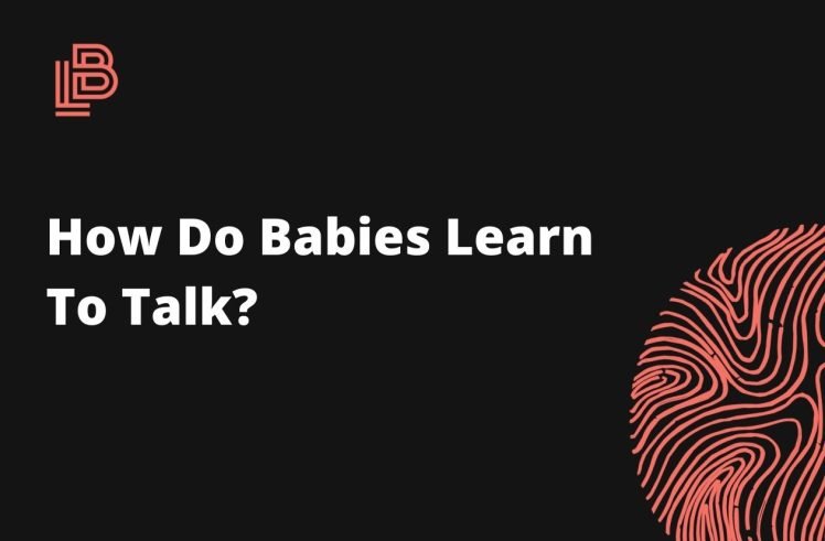 How Do Babies Learn To Talk?